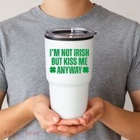Im Not Irish But Kiss Me Anyway St Patricks Day Funny Tumbler thumb 2
