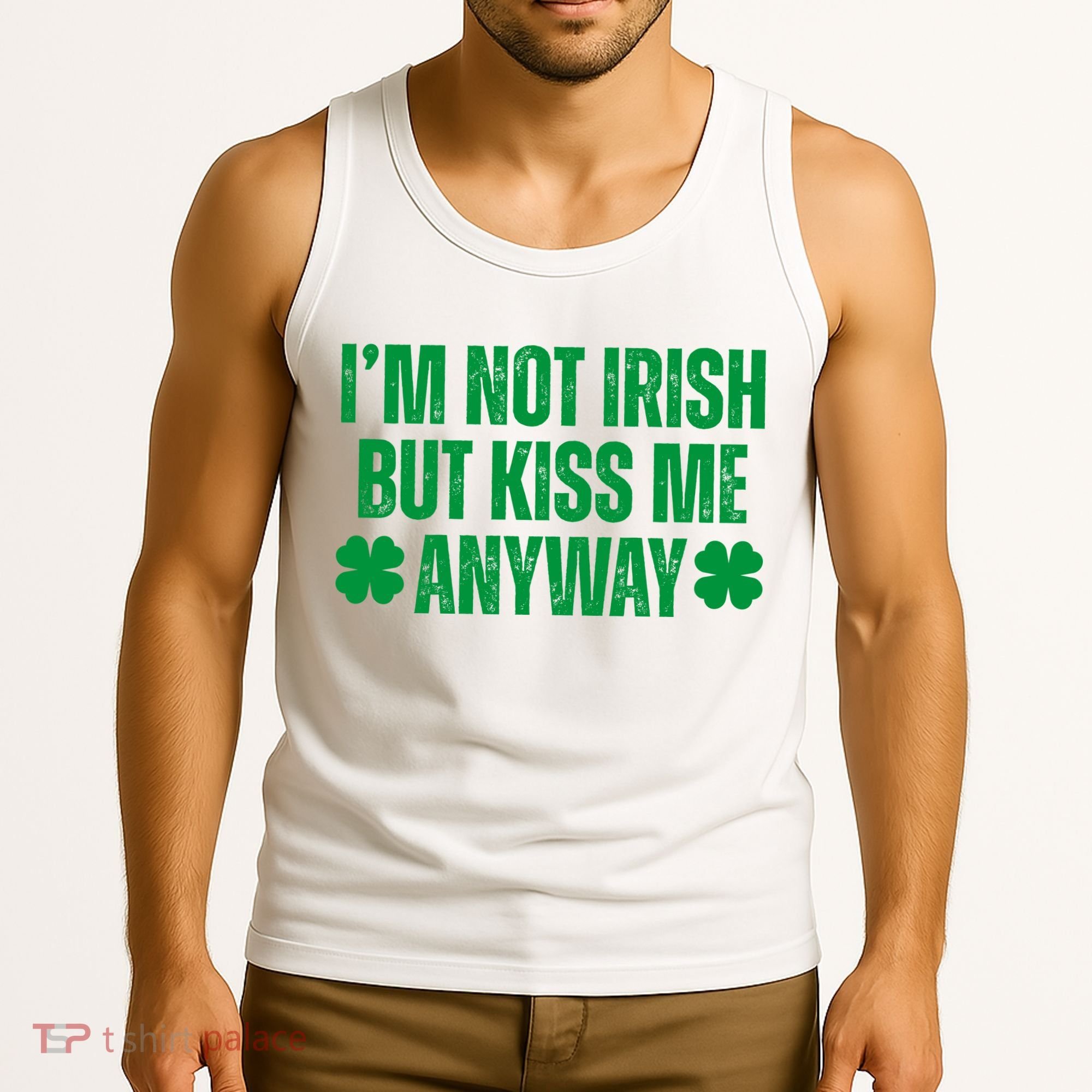 Im Not Irish But Kiss Me Anyway St Patricks Day Funny Tank Top