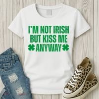 Im Not Irish But Kiss Me Anyway St Patricks Day Funny Women's T-Shirt thumb 3