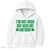 Im Not Irish But Kiss Me Anyway St Patricks Day Funny Kids Hoodie thumb 0