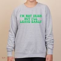 IM Not Irish But ILl Leave Early Women's Sweatshirt thumb 0
