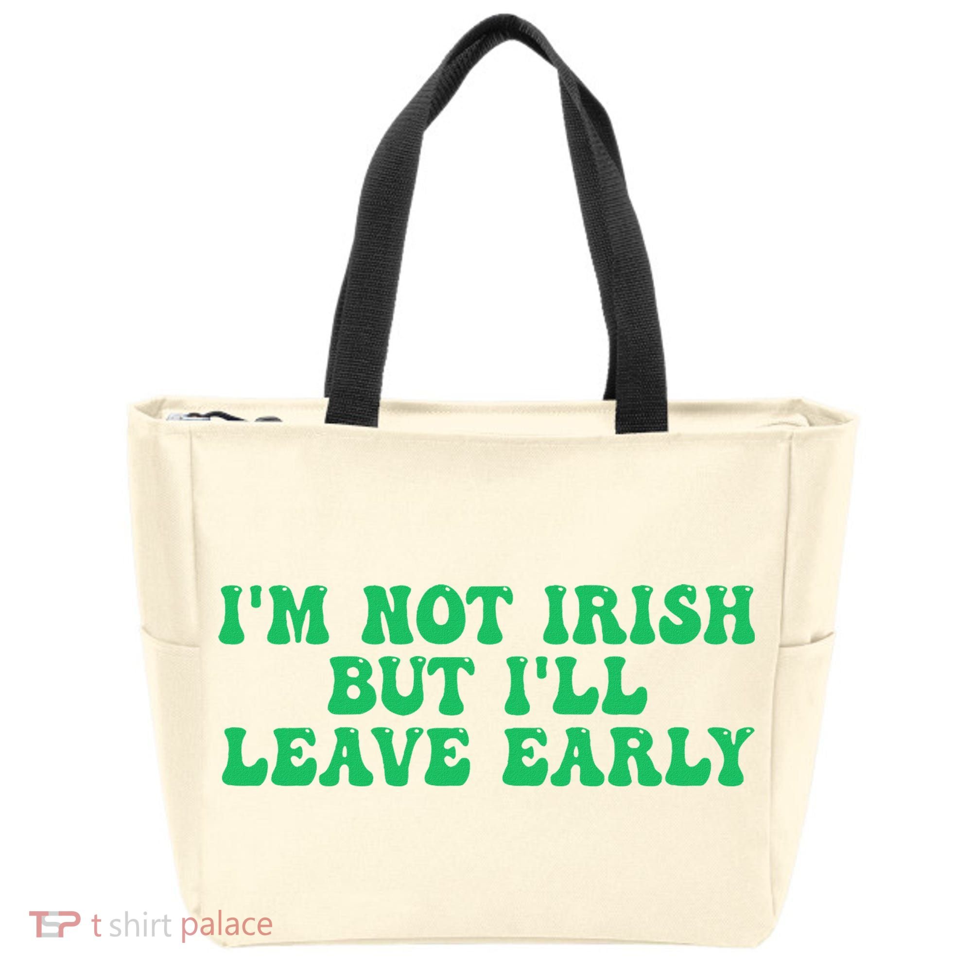 IM Not Irish But ILl Leave Early Tote Bag