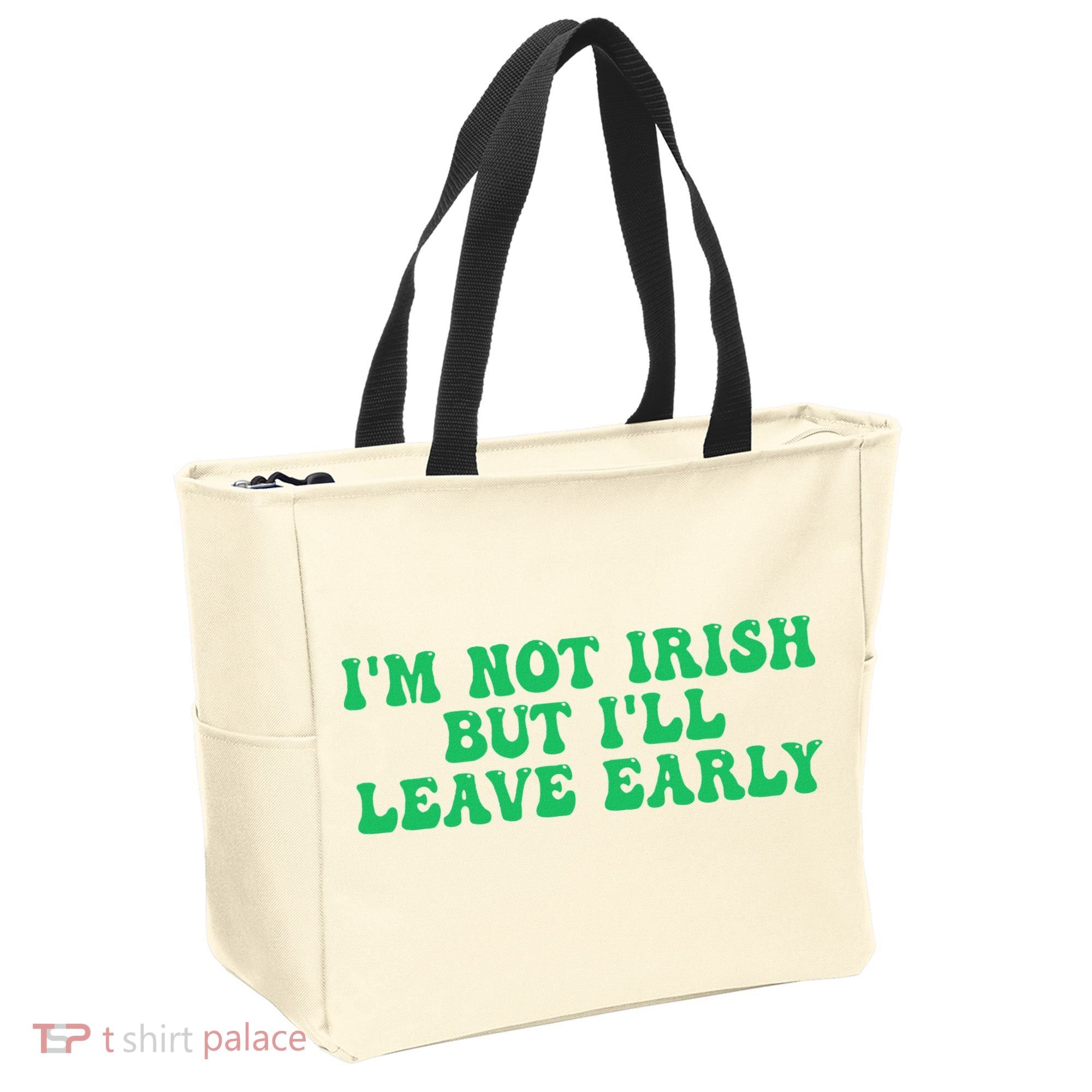 IM Not Irish But ILl Leave Early Tote Bag