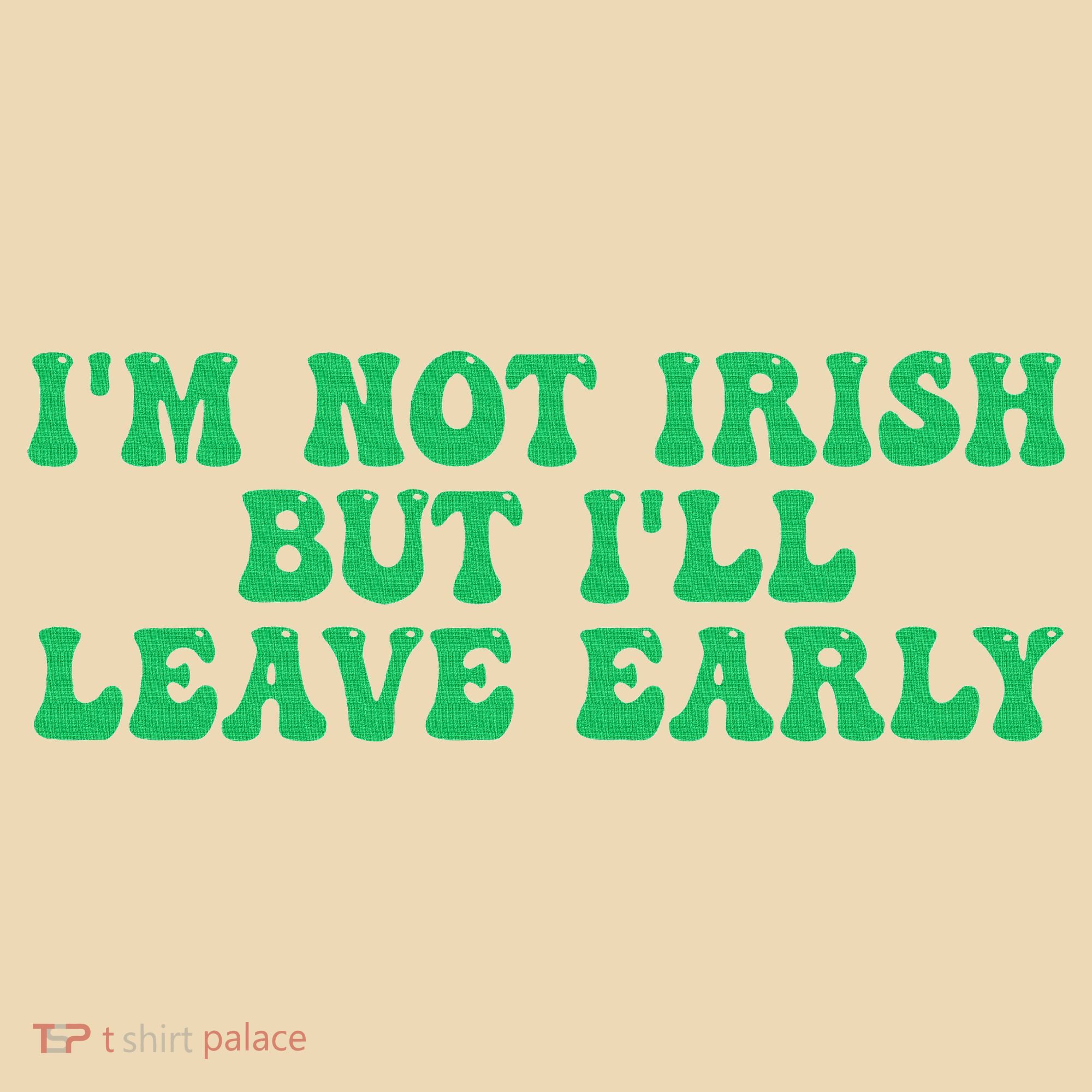 IM Not Irish But ILl Leave Early Tote Bag