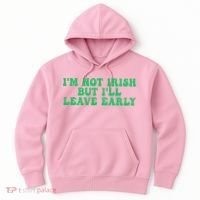 IM Not Irish But ILl Leave Early Hoodie thumb 0