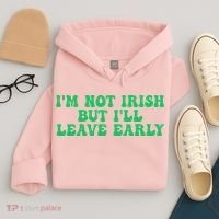 IM Not Irish But ILl Leave Early Hoodie thumb 4