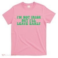 IM Not Irish But ILl Leave Early T-Shirt thumb 0