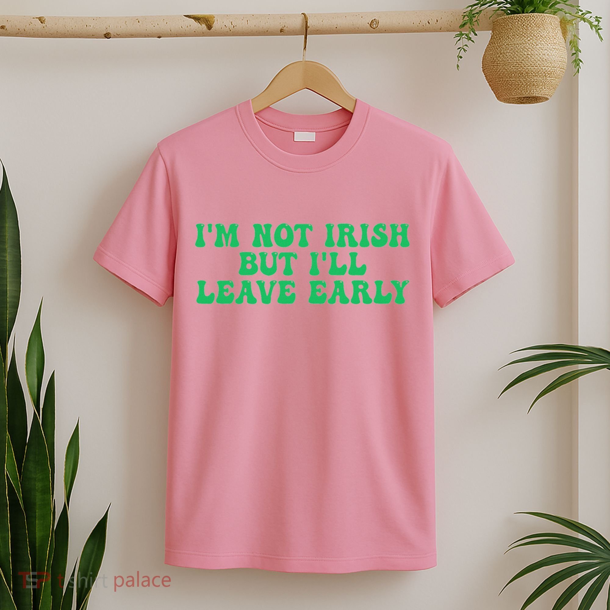 IM Not Irish But ILl Leave Early T-Shirt