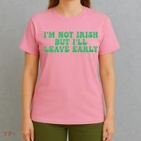 IM Not Irish But ILl Leave Early T-Shirt thumb 4