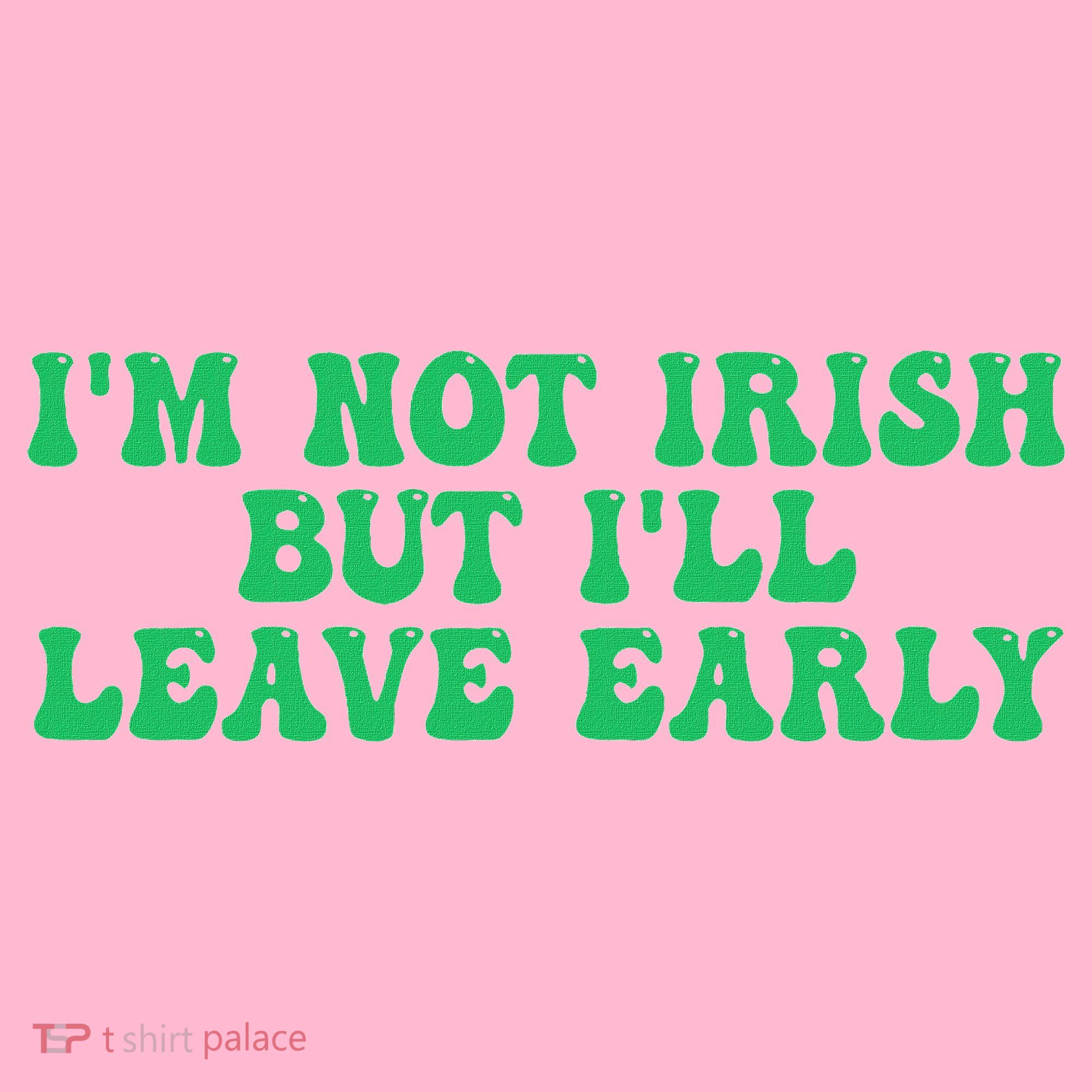 IM Not Irish But ILl Leave Early Coaster
