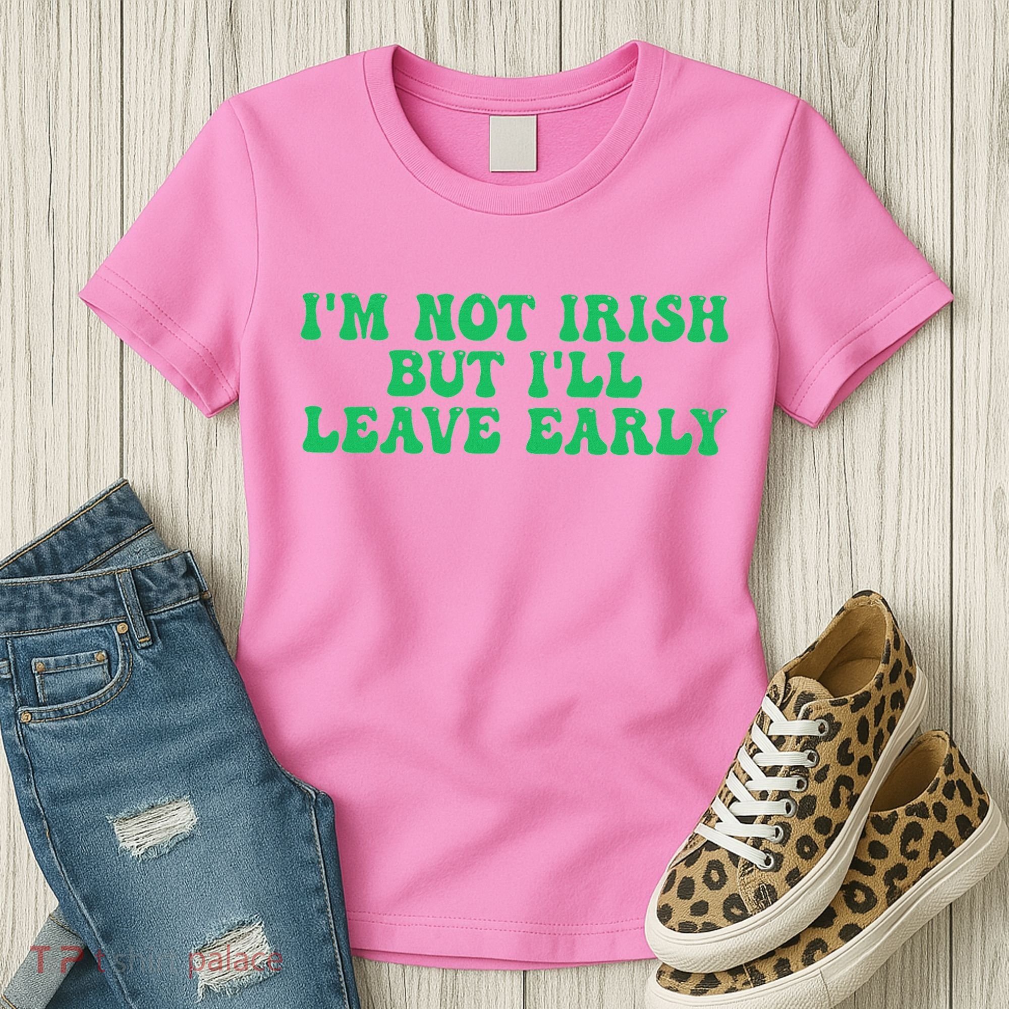 IM Not Irish But ILl Leave Early Women's T-Shirt