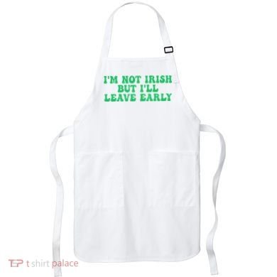 IM Not Irish But ILl Leave Early Apron