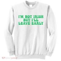 IM Not Irish But ILl Leave Early Sweatshirt thumb 0