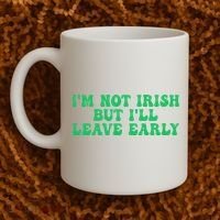 IM Not Irish But ILl Leave Early Coffee Mug thumb 2