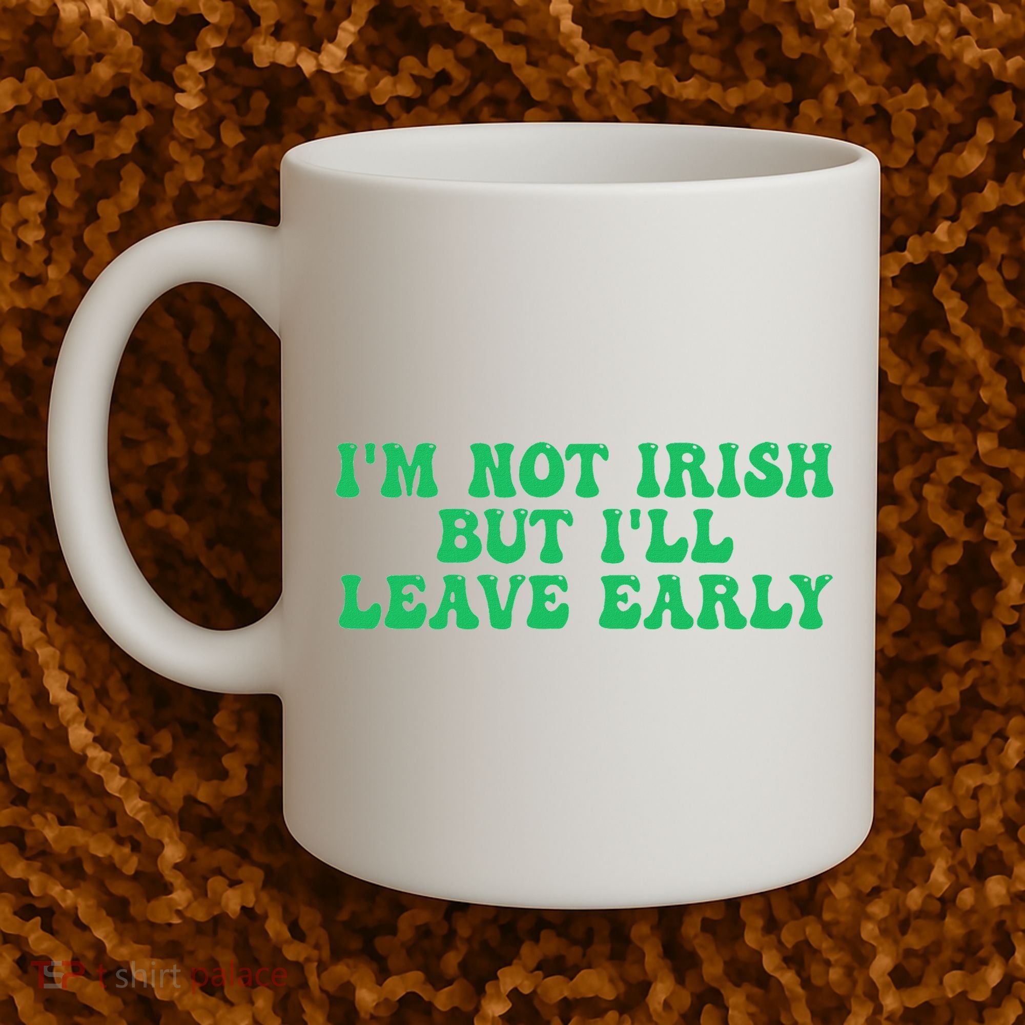 IM Not Irish But ILl Leave Early Coffee Mug