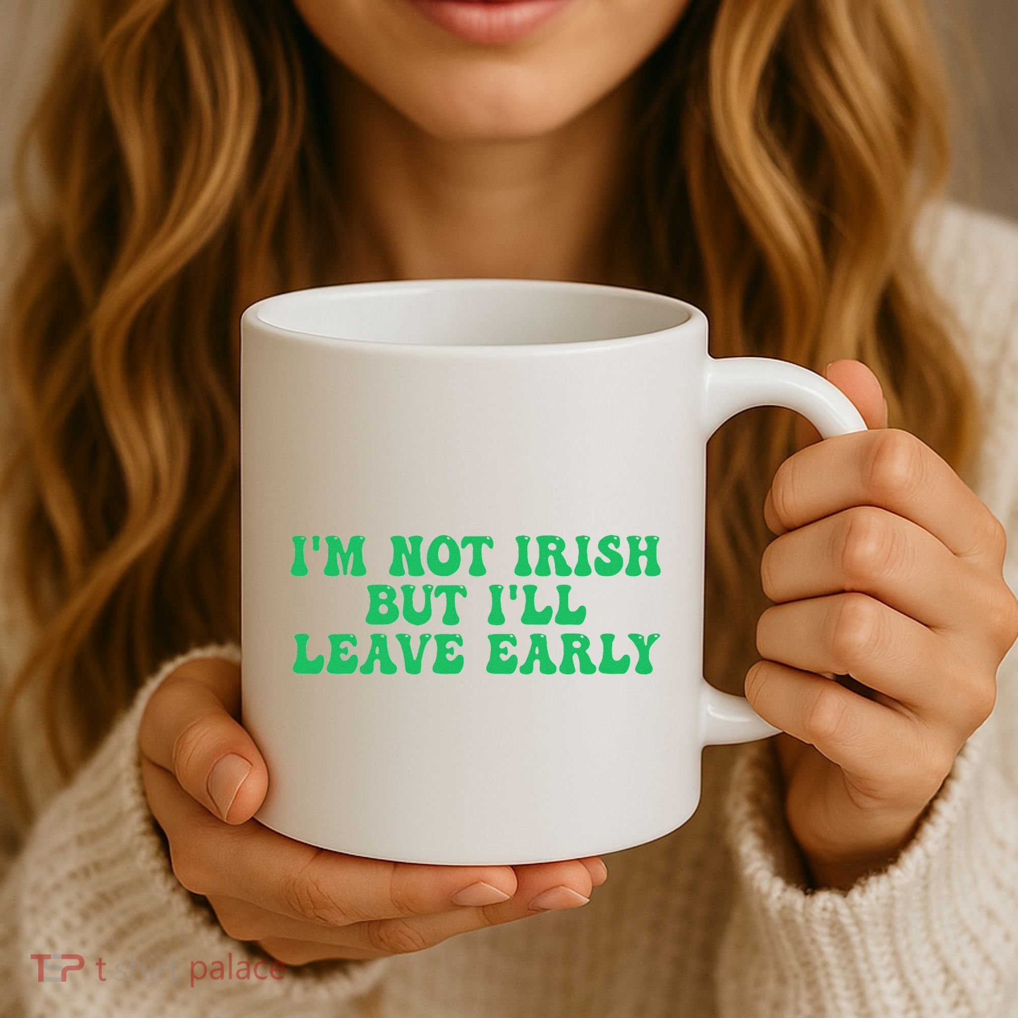IM Not Irish But ILl Leave Early Coffee Mug
