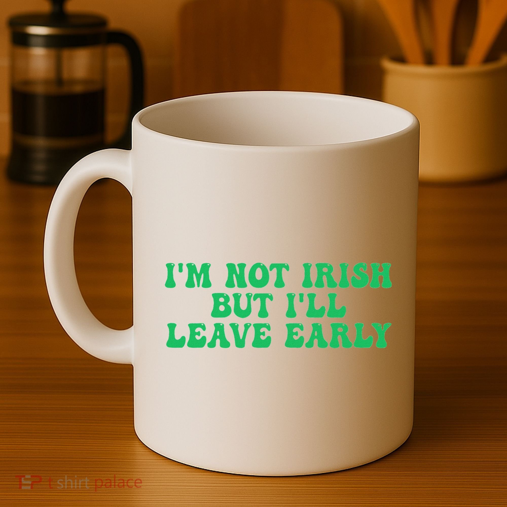 IM Not Irish But ILl Leave Early Coffee Mug
