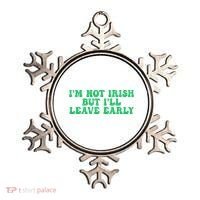 IM Not Irish But ILl Leave Early Ornament thumb 0