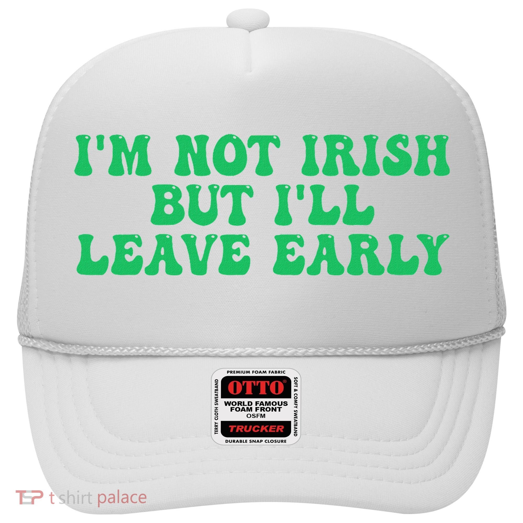 IM Not Irish But ILl Leave Early Hat