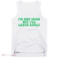 IM Not Irish But ILl Leave Early Tank Top thumb 0