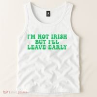 IM Not Irish But ILl Leave Early Tank Top thumb 2
