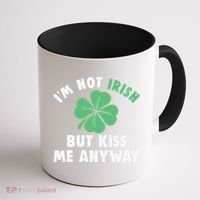 IM Not Irish But Kiss Me Anyway Funny St Patricks Day Lucky Coffee Mug thumb 1