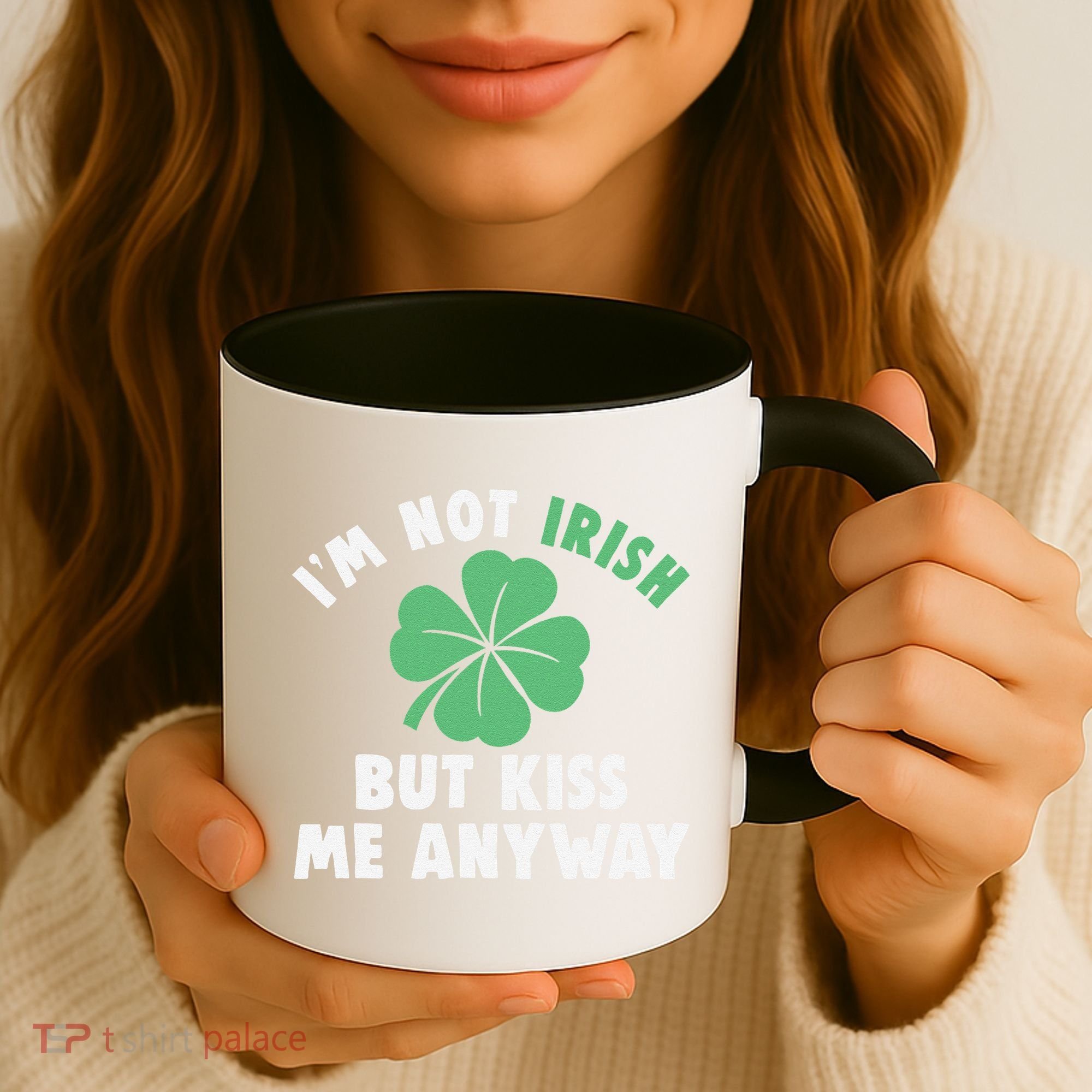 IM Not Irish But Kiss Me Anyway Funny St Patricks Day Lucky Coffee Mug