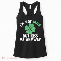 IM Not Irish But Kiss Me Anyway Funny St Patricks Day Lucky Women's Tank Top thumb 0