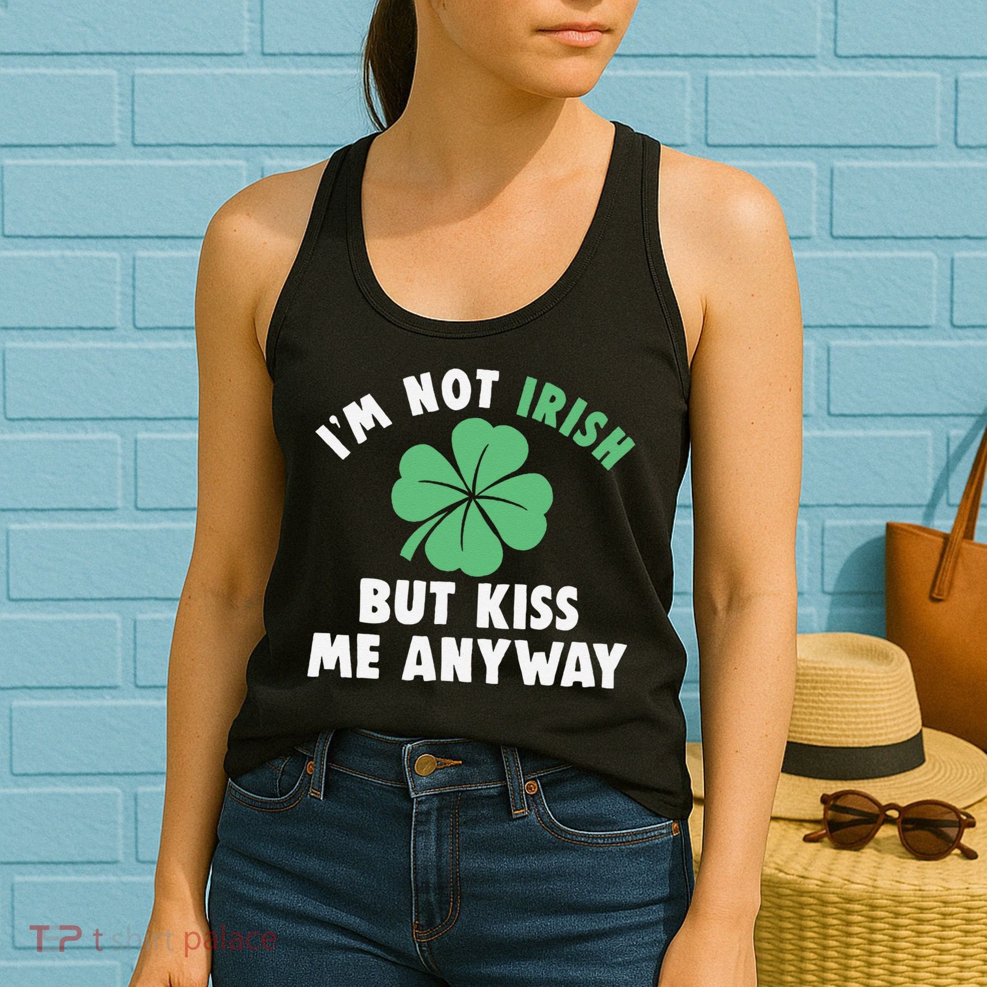 IM Not Irish But Kiss Me Anyway Funny St Patricks Day Lucky Women's Tank Top