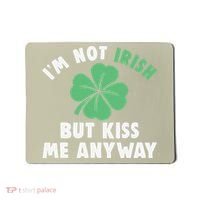 IM Not Irish But Kiss Me Anyway Funny St Patricks Day Lucky Mousepad thumb 0