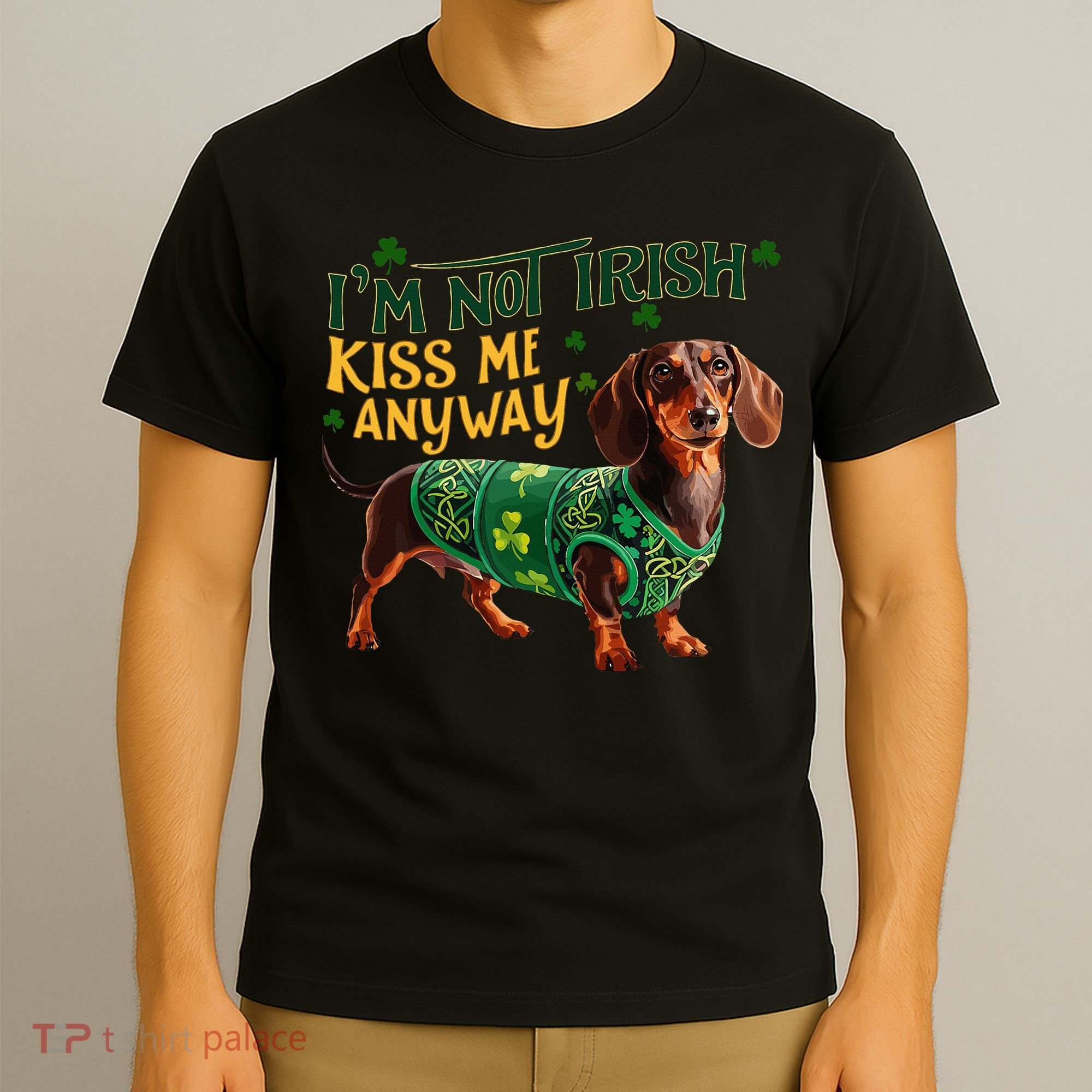 IM Not Irish But Kiss Me Anyway Dachshund St. Patrick Day T-Shirt