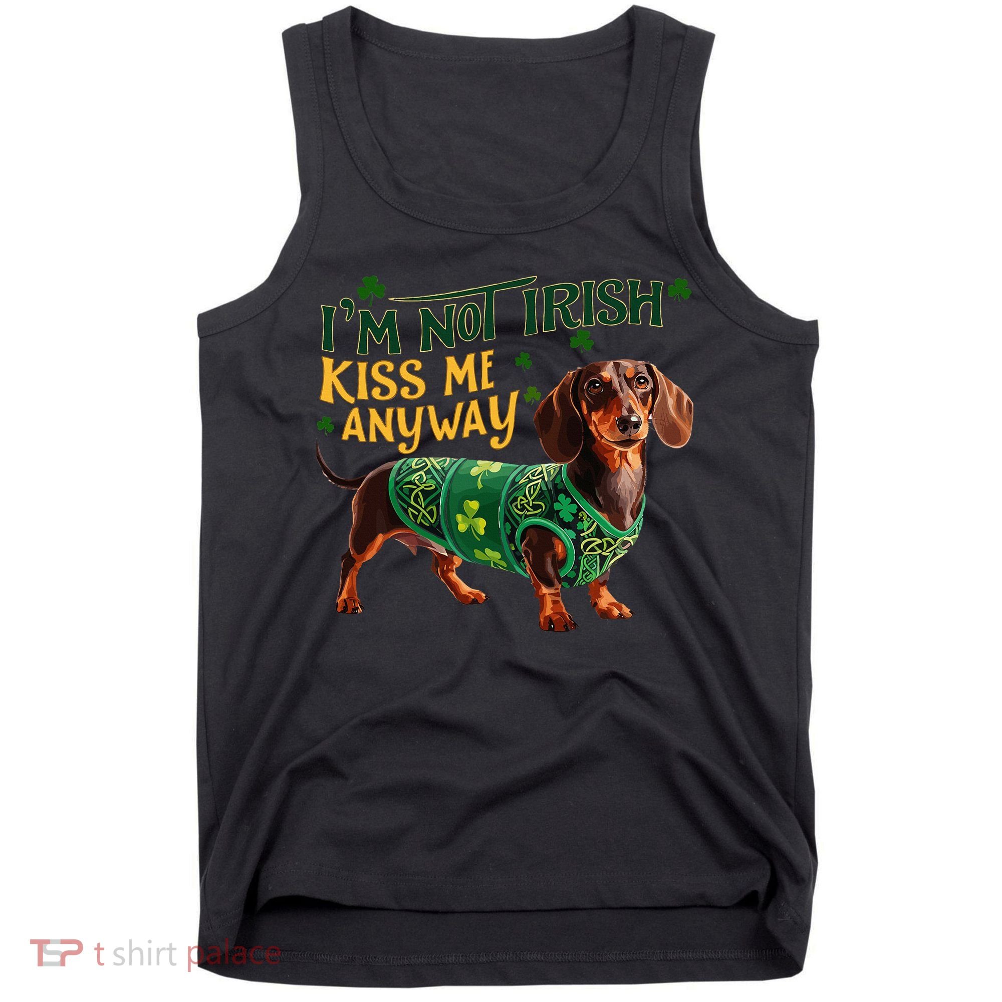 IM Not Irish But Kiss Me Anyway Dachshund St. Patrick Day Tank Top
