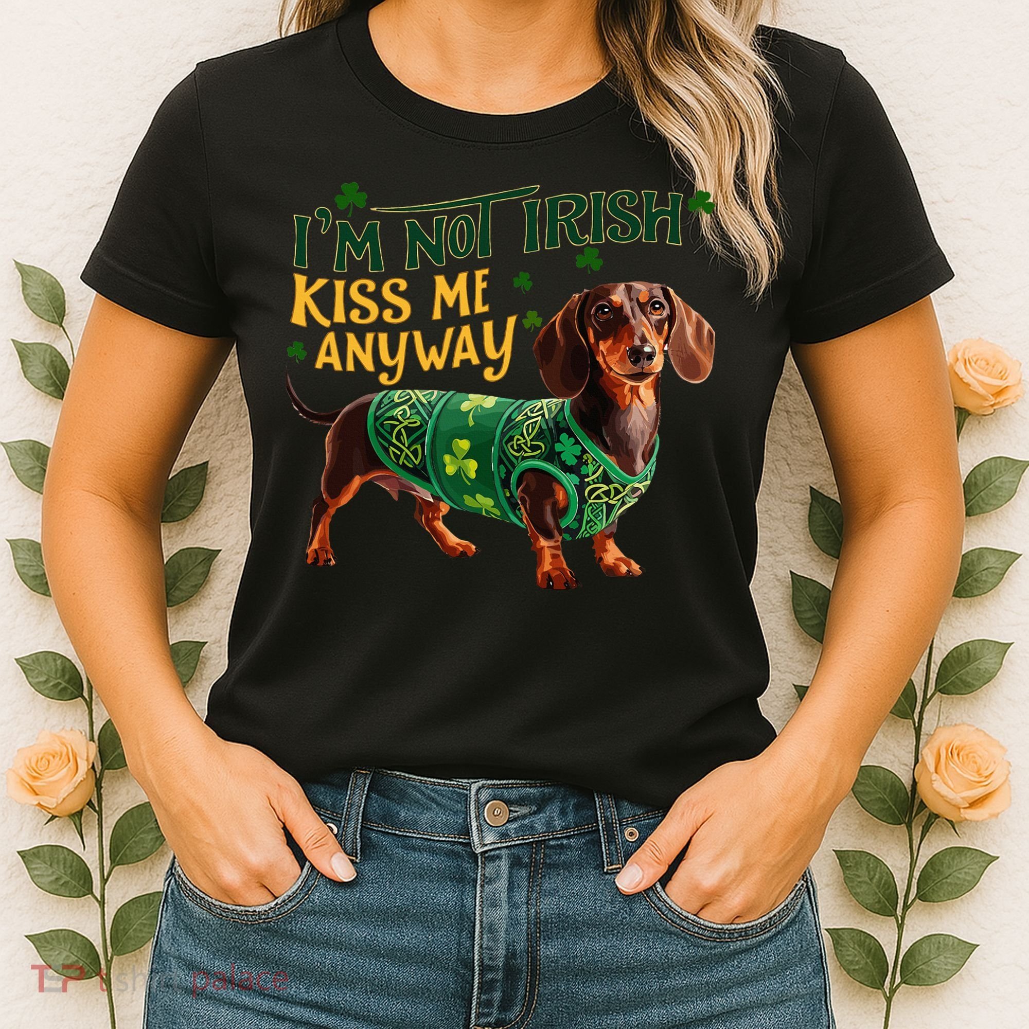 IM Not Irish But Kiss Me Anyway Dachshund St. Patrick Day Women's T-Shirt