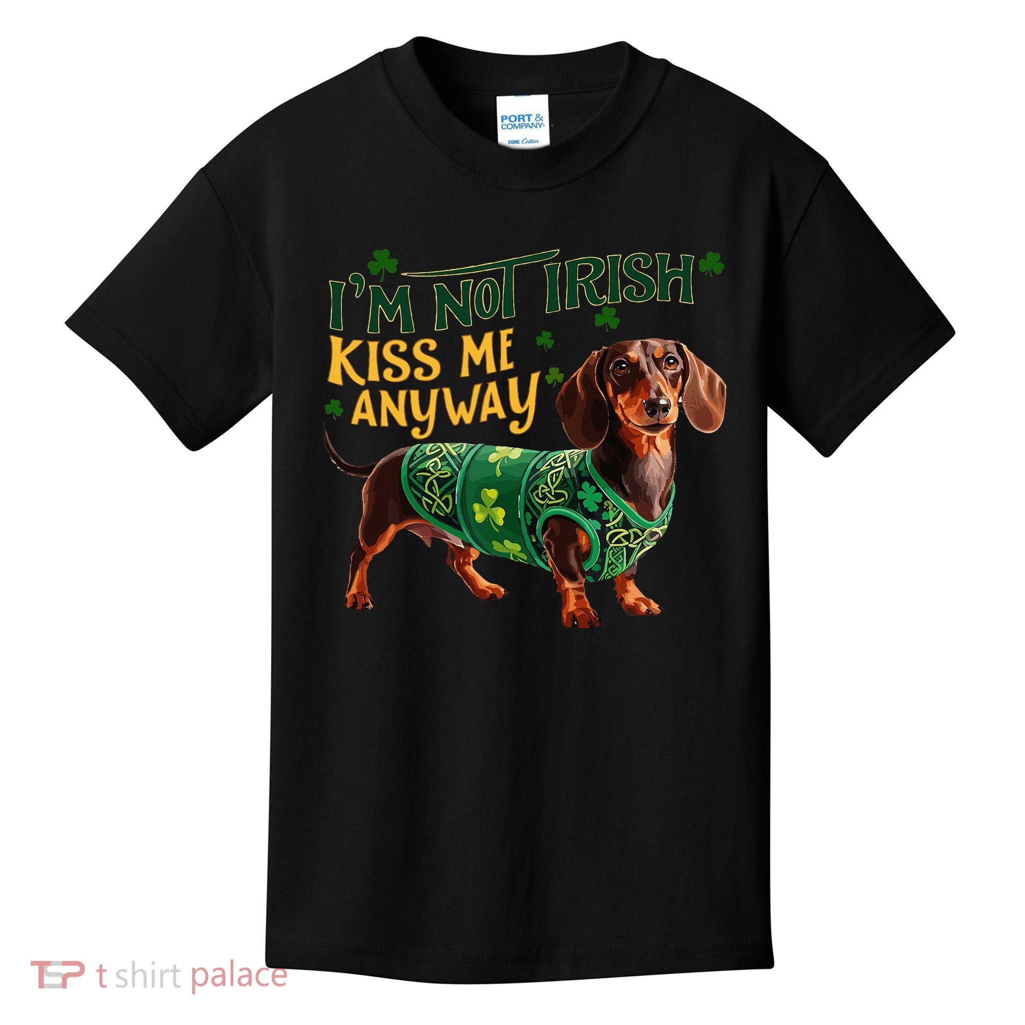 IM Not Irish But Kiss Me Anyway Dachshund St. Patrick Day Kids T-Shirt