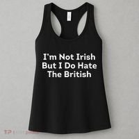 I’m Not Irish But I Do Hate The British Women's Tank Top thumb 3