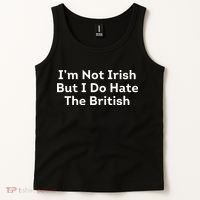 I’m Not Irish But I Do Hate The British Tank Top thumb 2