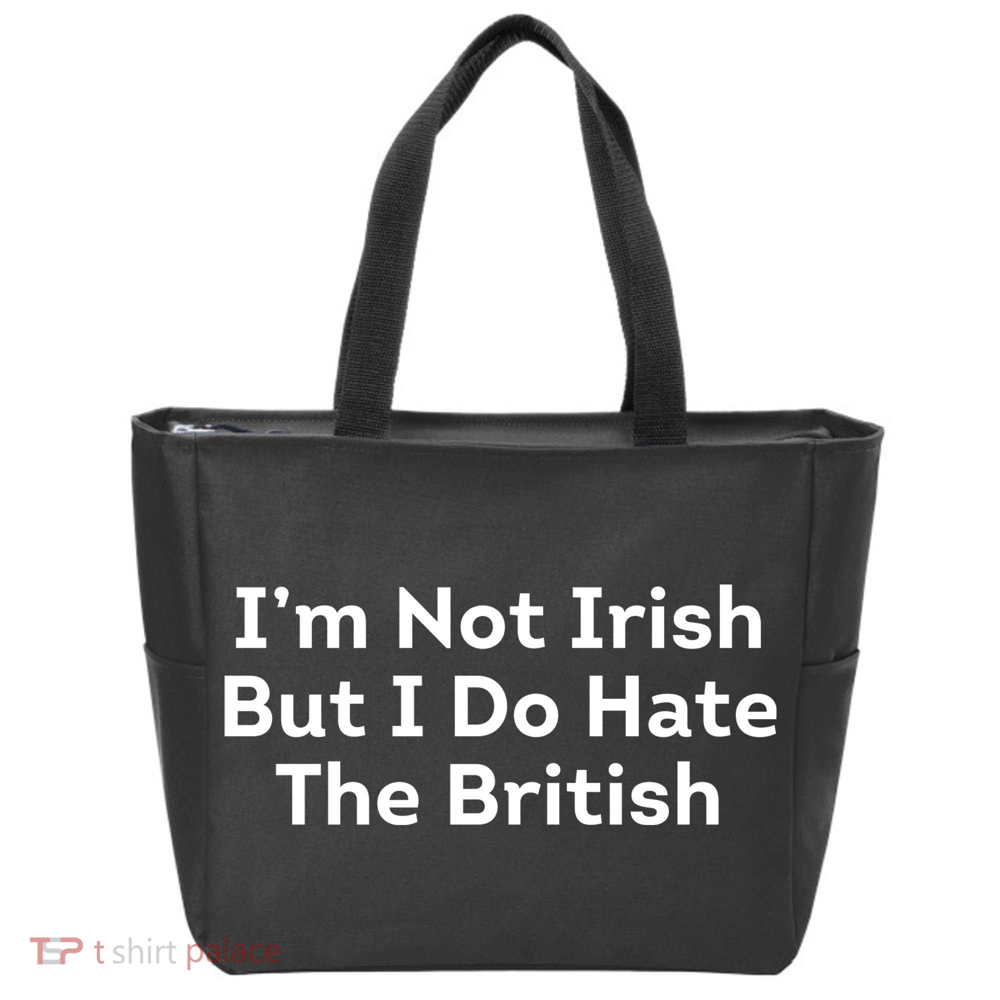 I’m Not Irish But I Do Hate The British Tote Bag