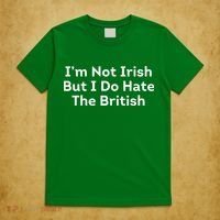 I’m Not Irish But I Do Hate The British T-Shirt thumb 5