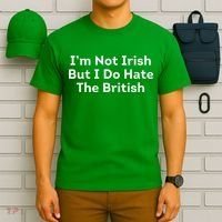 I’m Not Irish But I Do Hate The British T-Shirt thumb 6