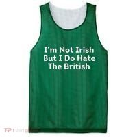 I’m Not Irish But I Do Hate The British Mesh Reversible Basketball Jersey Tank thumb 0