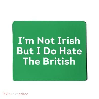 I’m Not Irish But I Do Hate The British Mousepad