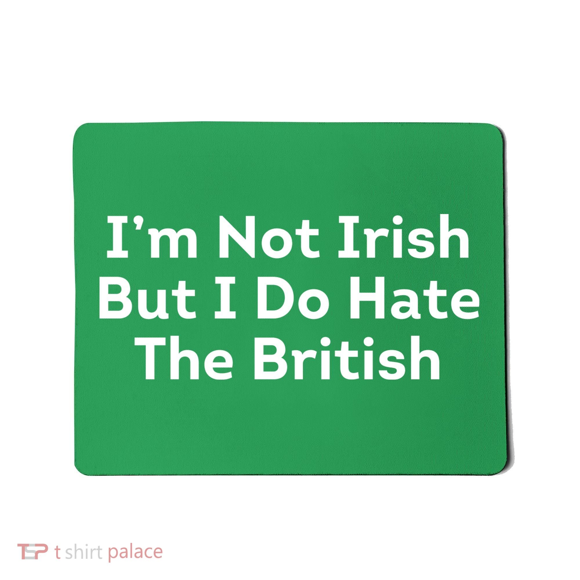 I’m Not Irish But I Do Hate The British Mousepad
