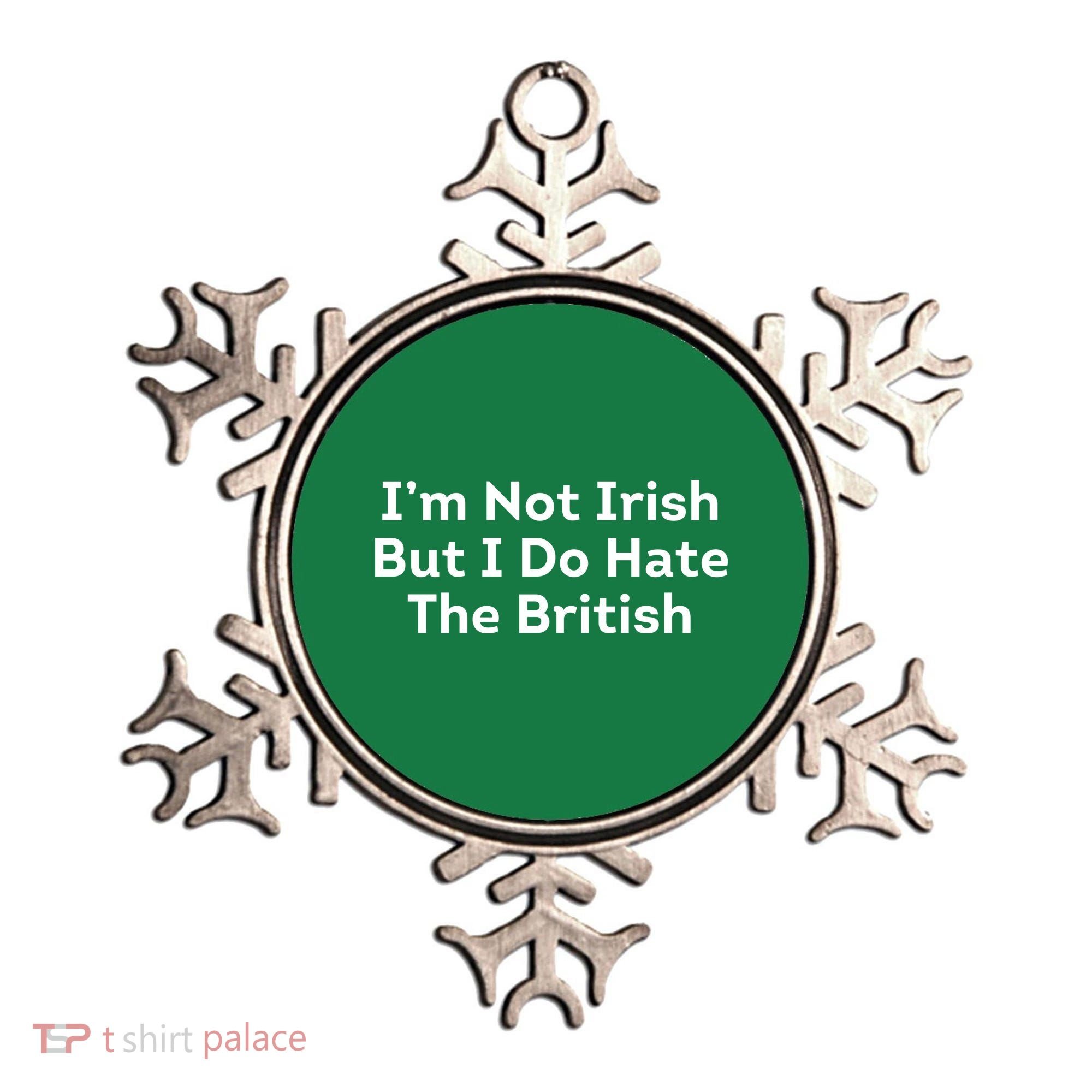 I’m Not Irish But I Do Hate The British Ornament