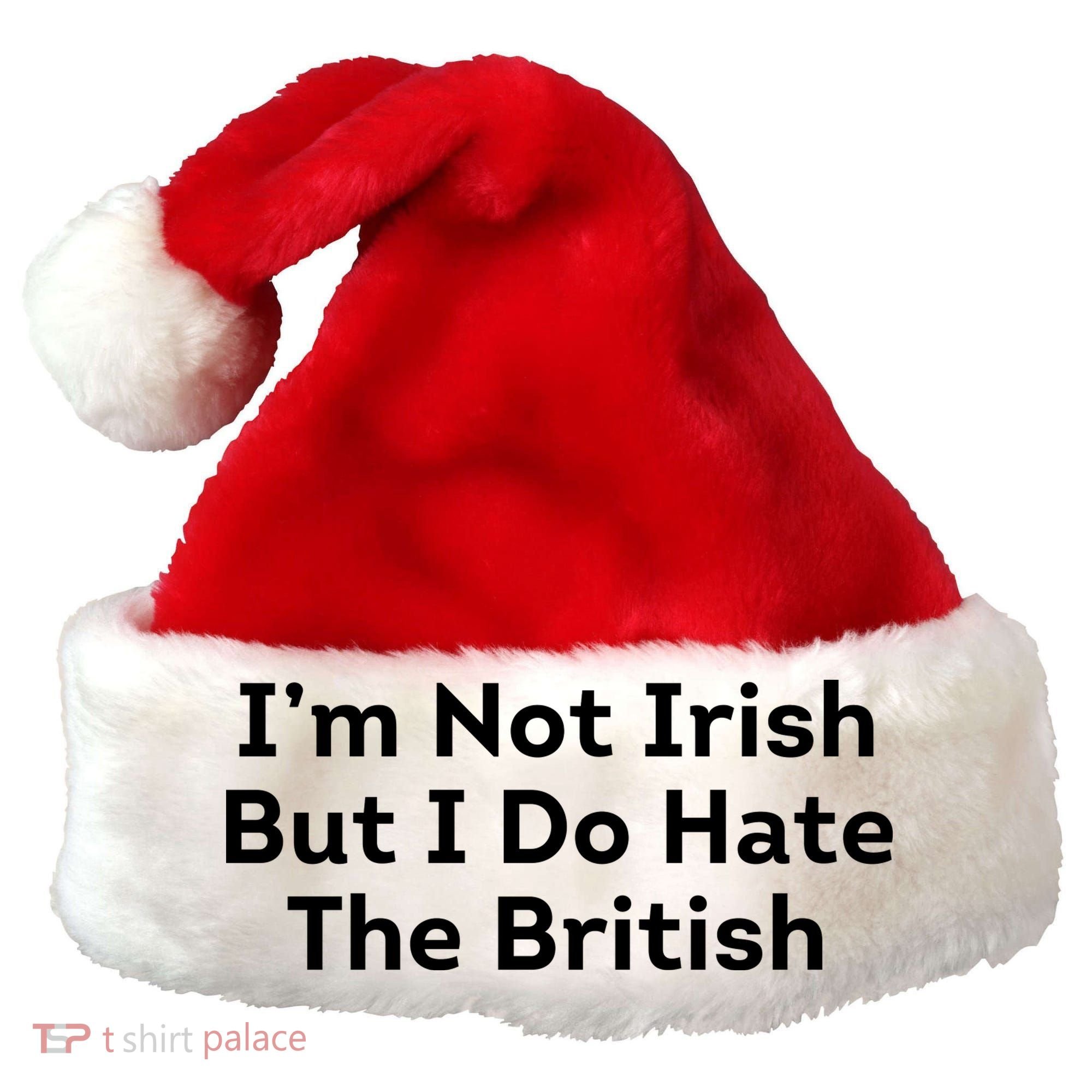 I’m Not Irish But I Do Hate The British Santa Hat