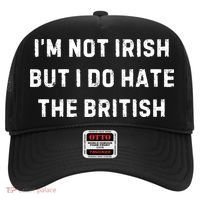 I’M Not Irish But I Do Hate The British Funny Quote Hat thumb 0