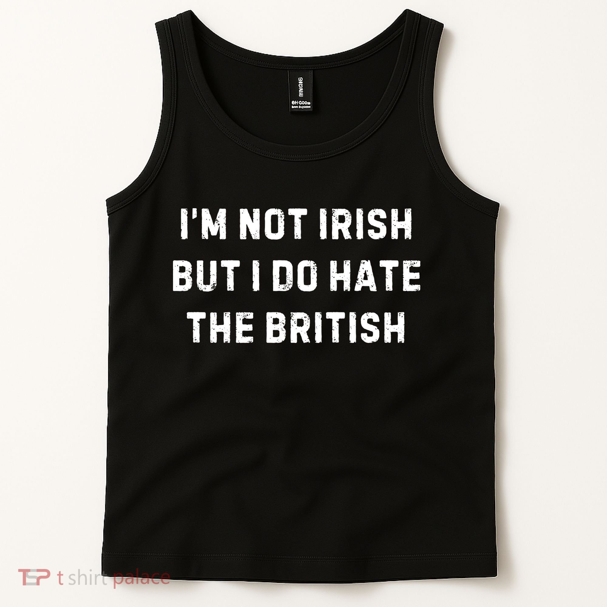 I’M Not Irish But I Do Hate The British Funny Quote Tank Top