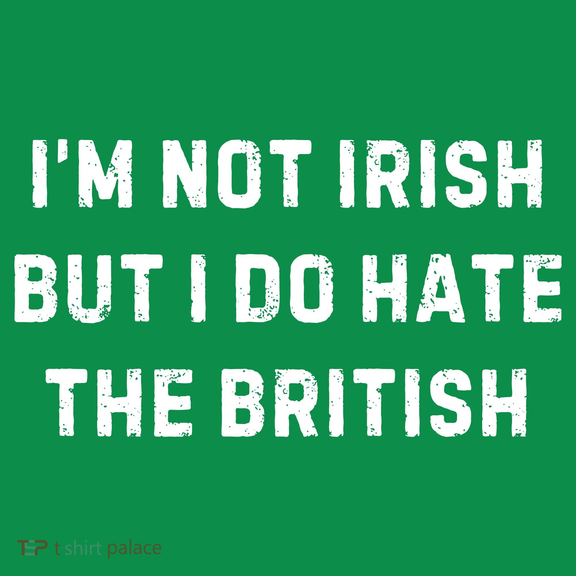 I’M Not Irish But I Do Hate The British Funny Quote Mousepad
