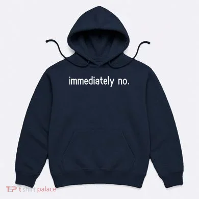 Immediately No Hoodie