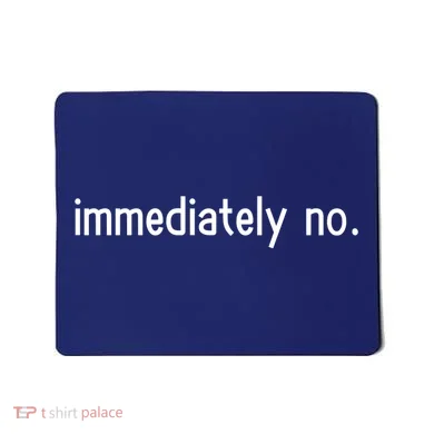 Immediately No Mousepad