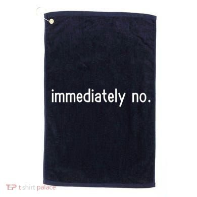 Immediately No Golf Towel